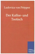 Lovica von Pröpper, Ludovica von Pröpper - Der Kaffee- und Theetisch