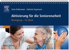 Dellerman, Kari Dellermann, Karin Dellermann, Engemann, Gabriele Engemann - Aktivierung für die Seniorenarbeit: Bewegung - 52 Ideen