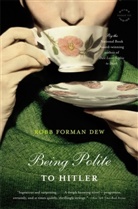 Robb Forman Dew, Robb Forman Dew - Being Polite to Hitler