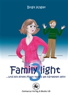 Birgit Kogler - Family light 3...und mit einem Mann kann´s am härtesten sein!. Tl.3