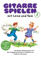 Andreas Schumann - Gitarre spielen mit Lena und Tom, revidierte Ausgabe. Bd.3