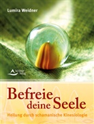 Lumira Weidner - Befreie deine Seele