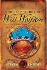 Steven Knight - The Last Words of Will Wolfkin