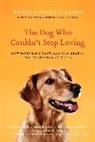 J. Moussaieff Masson, Jeffrey Moussaieff Masson - The Dog Who Couldn't Stop Loving