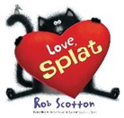 Rob Scotton, Rob/ Scotton Scotton, Rob Scotton - Love, Splat