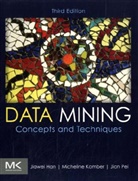 Jiawei Han, Jiawei (Professor Han, Jiawei (University of Illinois Han, Jiawei Kamber Han, Micheline Kamber, Micheline (Simon Fraser University Kamber... - Data Mining: Concepts and Techniques