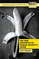 P Stewart, P. Stewart, Paul Stewart, Stewart Paul - Sex and Aesthetics in Samuel Beckett''s Work