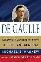 Michael E Haskew, Michael E. Haskew, HASKEW MICHAEL E - De Gaulle Lessons in Leadership From the Defiant General
