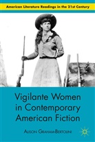 GRAHAM BERTOLINI ALISON, A Graham-Bertolini, A. Graham-Bertolini, Alison Graham-Bertolini - Vigilante Women in Contemporary American Fiction