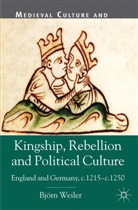 B Weiler, B. Weiler, Bjorn Weiler, Bjorn K. U. Weiler - Kingship, Rebellion and Political Culture