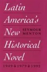 Seymour Menton - Latin America''s New Historical Novel