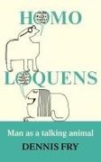 Fry, Dennis Fry, Dennis Butler Fry, Fry Dennis - Homo Loquens Man as a Talking Animal