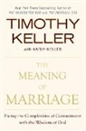 Kathy Keller, Timothy Keller - The Meaning of Marriage