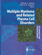 Mori A Gertz, Morie A Gertz, Morie A. Gertz, Philip R. Greipp, R Greipp, R Greipp - Hematologic Malignancies: Multiple Myeloma and Related Plasma Cell Disorders