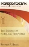 Ronald P. Byars - The Sacraments in Biblical Perspective