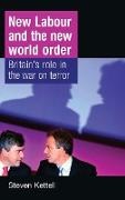 Steven Kettell,  KETTELL STEVEN - New Labour and the New World Order - Britain''s Role in the War on Terror