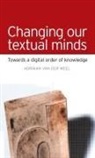 Adriaan Van Der Weel, Adriaan Weel, Adriaan van der Weel, WEEL ADRIAAN VAN DER - Changing Our Textual Minds