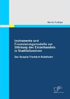 Nicole Prediger - Instrumente und Finanzierungsmodelle zur Stärkung des Einzelhandels in Stadtteilzentren
