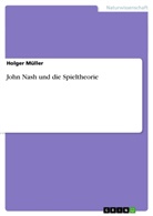 Holger Müller - John Nash und die Spieltheorie