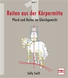 Sally Swift - Reiten aus der Körpermitte - 1: Reiten aus der Körpermitte, Band 1; .