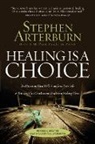 Stephen Arterburn - Healing Is a Choice