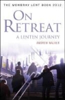 Andrew Walker, Walker Andrew - On Retreat: A Lenten Journey