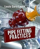 Louis Gary Lamit, Louis Gary Lamitt - Pipefitting and Piping Practices Manual