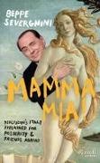 Beppe Severgnini - Mamma Mia! Berlusconi Explained for Posterity and Friends Abroad