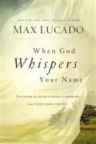 Max Lucado - When God Whispers Your Name