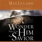 Max Lucado - No Wonder They Call Him the Savior