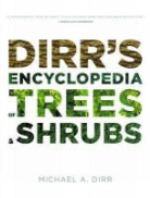 Michael A. Dirr, Michael ADirr, Michael A. Dirr - Dirr's Encyclopedia of Trees and Shrubs