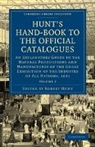 Robert Hunt, Robert Hunt - Hunt''s Hand-Book to the Official Catalogues of the Great Exhibition