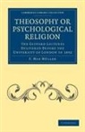 F. Max M¿ller, F. Max Mller, F. Max Muller - Theosophy Or Psychological Religion