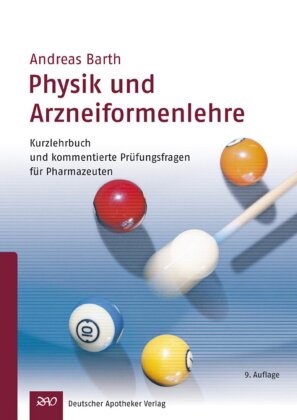 Andreas Barth, Andreas B Barth - Physik und Arzneiformenlehre Kurzlehrbuch und kommentierte Prüfungsfragen für Pharmazeuten