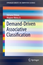 Wagner Meira Jr, Wagner Meira Jr., Adrian Veloso, Adriano Veloso, Meira Wagner - Demand-Driven Associative Classification