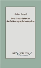 Oscar Ewald - Die französische Aufklärungsphilosophie