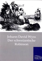 Johann Wyss, Johann David Wyss - Der schweizerische Robinson