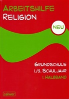 Rup, Hartmu Rupp, Hartmut Rupp, Scheilk, Christoph Th Scheilke, Christoph Th. Scheilke... - Arbeitshilfe Religion Grundschule, Neu: Arbeitshilfe Religion Grundschule 1./2. Schuljahr. Halbbd.1