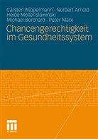 Norber Arnold, Norbert Arnold, Michael Borchard, Peter Marx, Möller-Slawins, Heide Möller-Slawinski... - Chancengerechtigkeit im Gesundheitssystem
