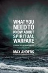 Max Anders, Max E. Anders - What You Need to Know About Spiritual Warfare