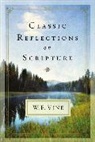 W E Vine, W. E. Vine - Classic Reflections on Scripture