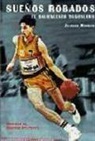 Juanan Hinojo Torres - Sueños robados : el baloncesto yugoslavo
