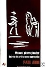 Paul Audi - Picasso pícaro picador : retrato del artista como supermacho