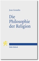 Jean Grondin - Die Philosophie der Religion
