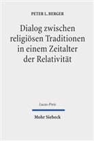 Peter L Berger, Peter L. Berger, Friedric Schweitzer, Friedrich Schweitzer - Dialog zwischen religiösen Traditionen in einem Zeitalter der Relativität