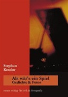 Stephan Kessler, München sonett verlag für lyrik und fotografie - Als wär's ein Spiel