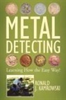 Ronald J. Kamrowski - Metal Detecting - Learning How the Easy Way!