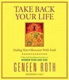 Geneen Roth, Geneen Roth - Take Back Your Life