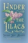 Louisa M. Alcott, Louisa May Alcott - Under the Lilacs