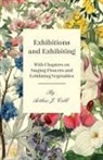 Arthur J. Cobb, Arthur J. Cobb, Arthur J. Cobb Cobb - Exhibitions and Exhibiting - With Chapters on Staging Flowers and Exhibiting Vegetables